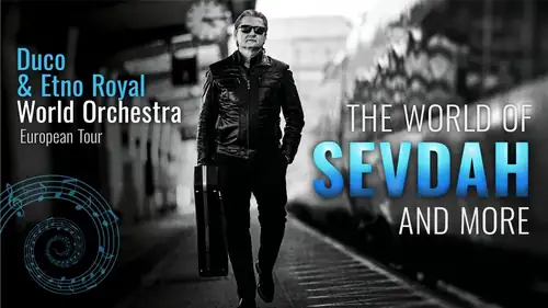 The World of Sevdah & More - Duco Kneževic & Etno Royal World Orchestra