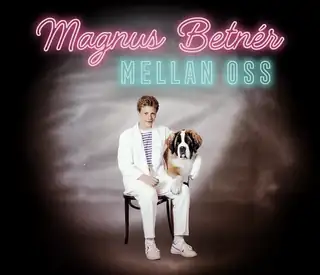 Magnus Betnér - Mellan oss