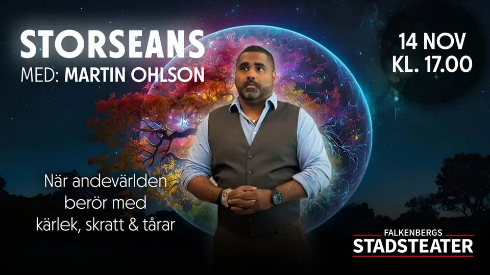 Martin Ohlson Medium, Storseans — Falkenbergs Stadsteater, Falkenberg