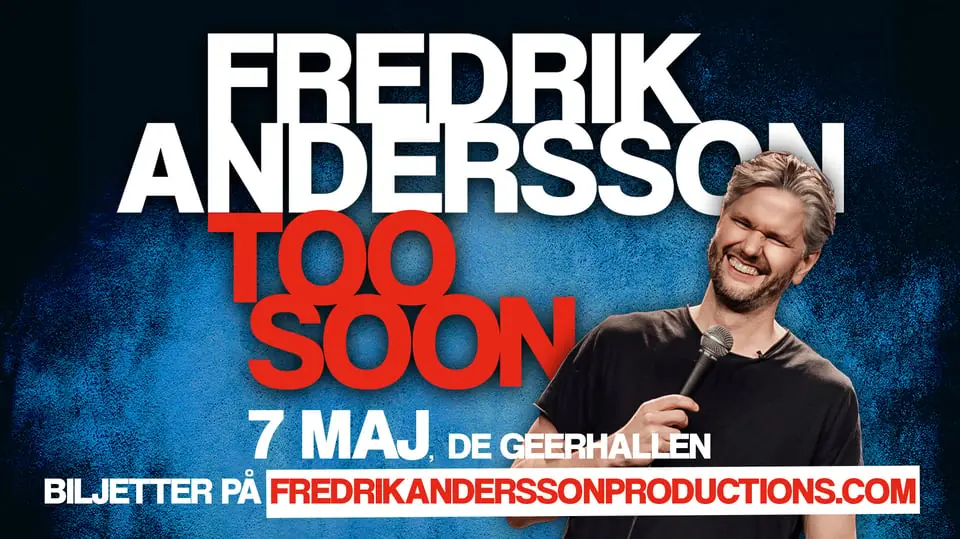 Фредрик Андерссон - TOO SOON — De Geerhallen, Norrköping