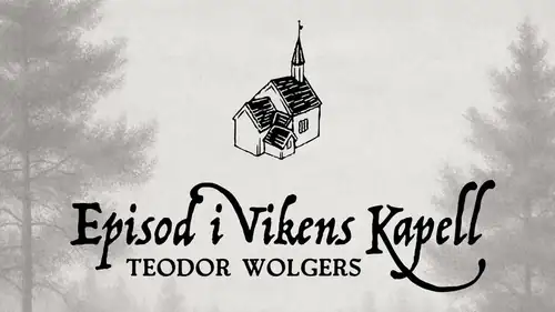 Teodor Wolgers - Episod at Vikens Kapell