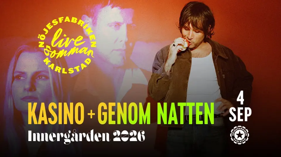 Kasino + Genom Natten - Live på Innergården — Nöjesfabriken, Karlstad