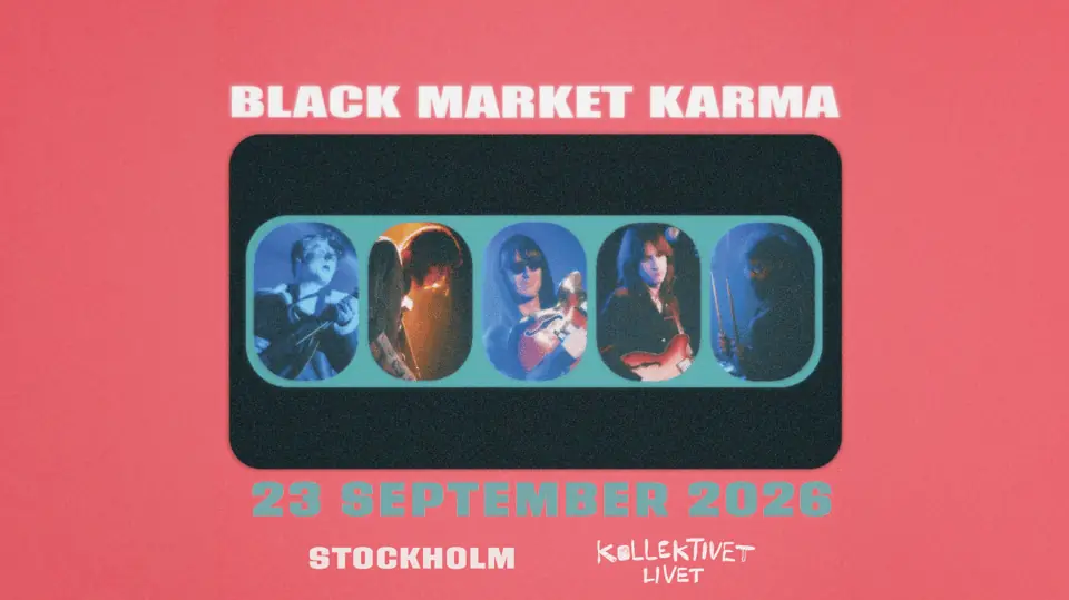 Black Market Karma — Kollektivet Livet, Stockholm