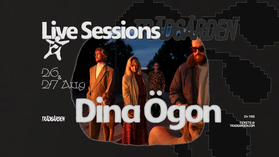 Live Sessions: Dina Ögon 27/8 — Trädgården, Stockholm