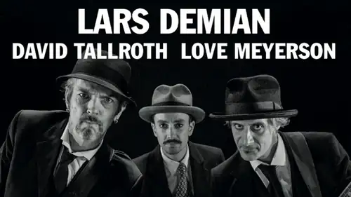 Lars Demian, David Tallroth & Love Meyerson