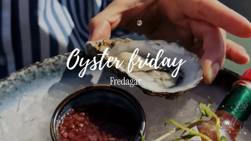 Oyster friday — Clarion Hotel Sea U, Helsingborg