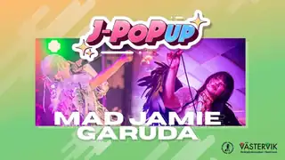 J-POP UP Vol. 3 Västervik - MAD JAMIE & GARUDA