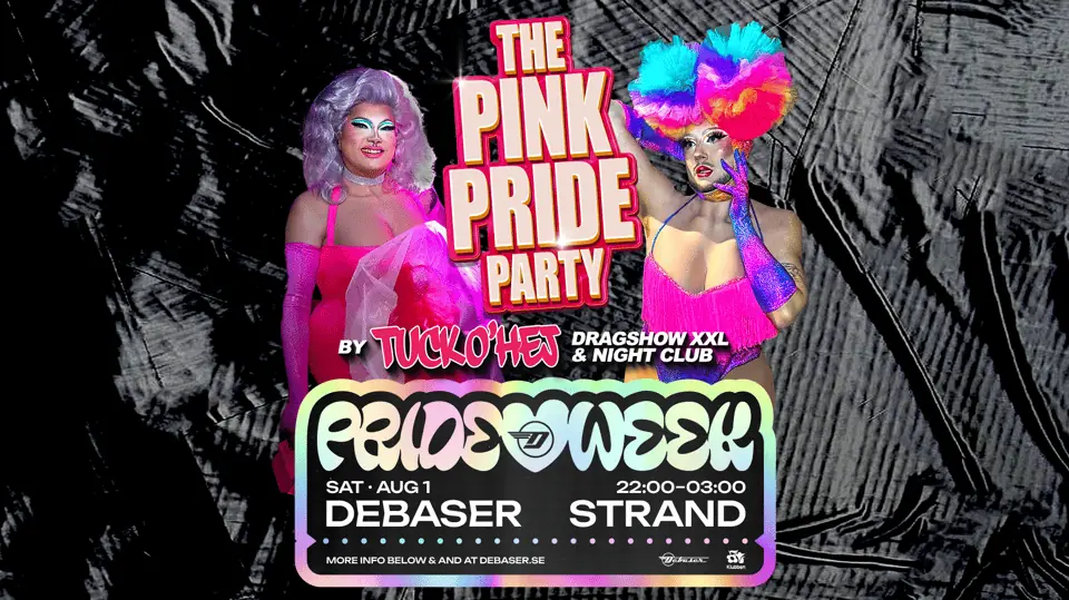 1/8 TUCK O'HEJ - THE PINK PRIDE PARTY! | DEBASER — Debaser Strand, Tukholma