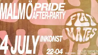 MALMÖ PRIDE AFTER PARTY W/ FLAT MATES
