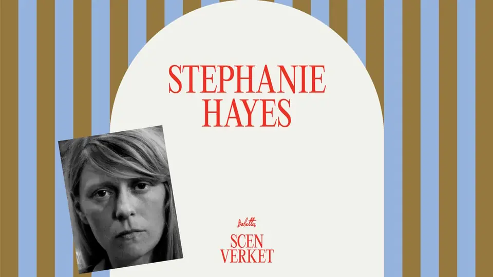 Scenverket - Stephanie Hayes — Babettes Kulturpalats, Linköping