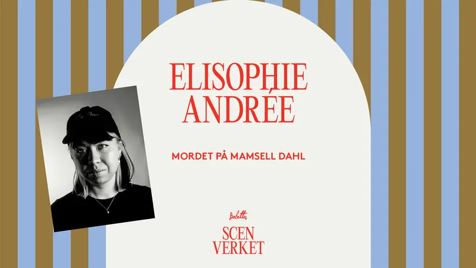 Scenverket - EliSophie Andrée — Babettes Kulturpalats, Linköping