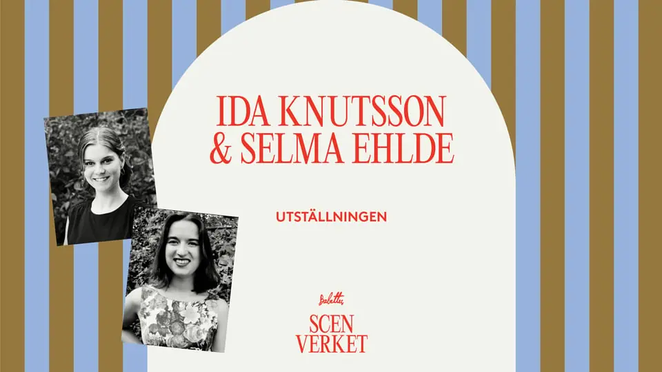 Scenverket - Ida Knutsson & Selma Ehlde — Babettes Kulturpalats, Linköping