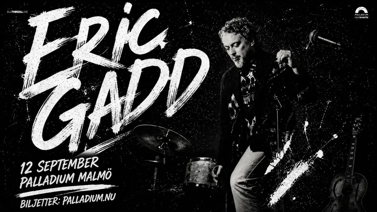 An Evening with Eric Gadd — Palladium, Malmö
