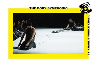 THE BODY SYMPHONIC - CHARLIE PRINCE KHALIL