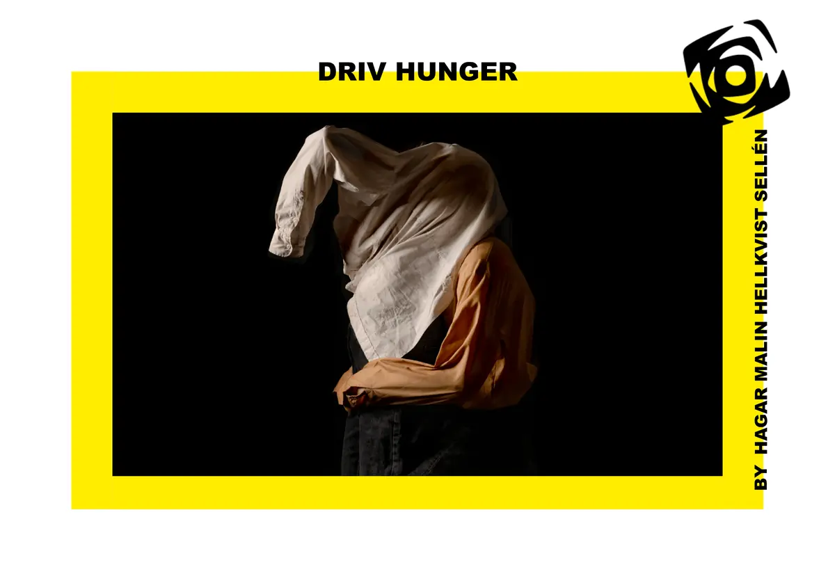Driv Hunger - Hagar Malin Hellkvist Sellén — Palladium, Malmö