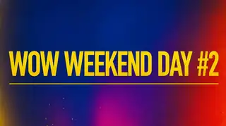 WOW WEEKEND Day #2