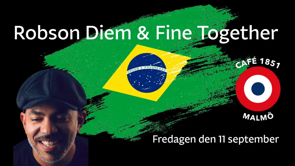 Robson Diem & Fine Together - A Brazilian Evening — Café 1851 (Fd Folk å Rock), Malmö