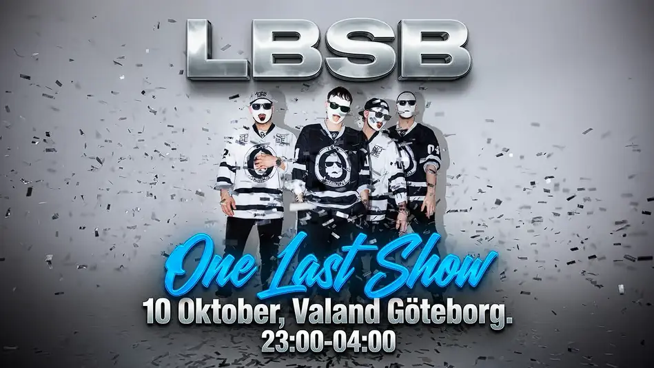 LBSB - One Last Show | Göteborg 10 October — Valand, Gothenburg