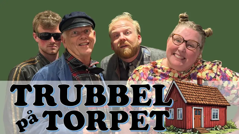 Trubbel på torpet - Premiere! — Fjärås Bygdegård, Fjärås