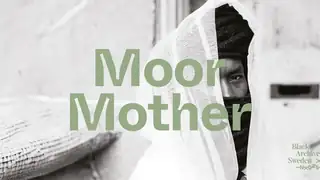 Moor Mother (US) + support