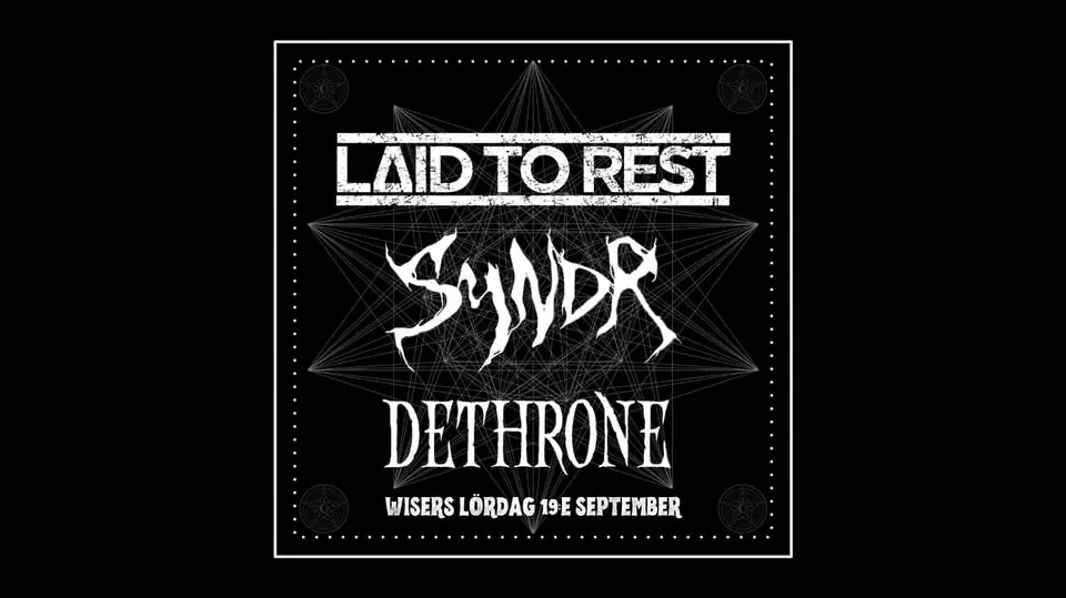 - LAID TO REST | SYNDR | DETHRONE - — Viva Nightclub, Borås