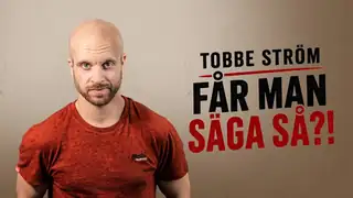 Tobbe Ström – Får man säga så?