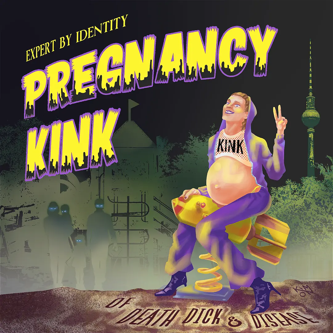 PREGNANCY KINK - Of Death, Dick & Disease — UusiTeatteri, Tukholma