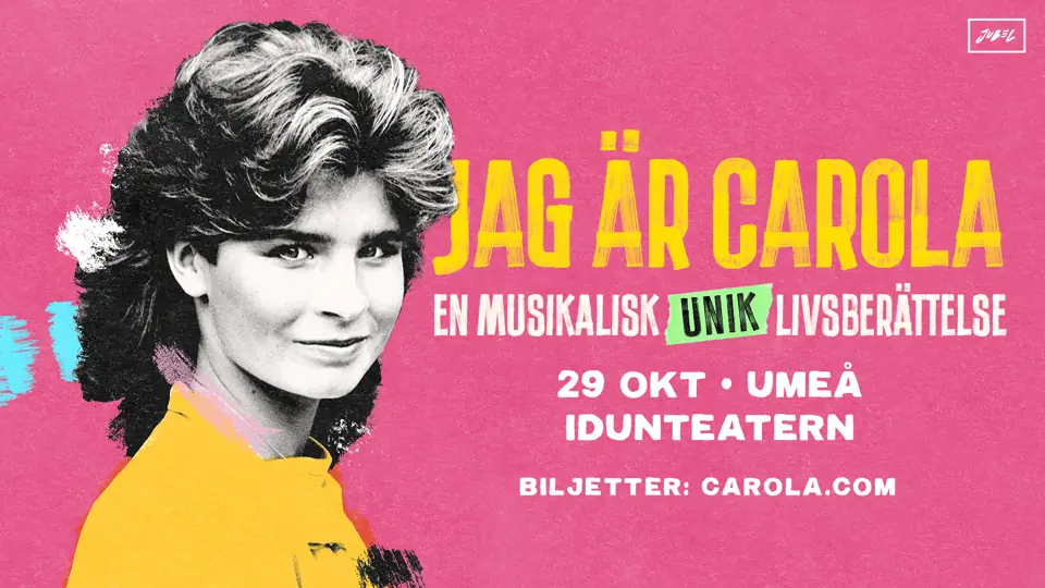 Jag är Carola - En musikalisk berättelse — Folkets Hus, Idun, Uumaja