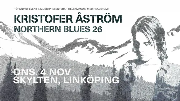 Kristofer Åström - Northern Blues 25 Years — Skylten, Linköping
