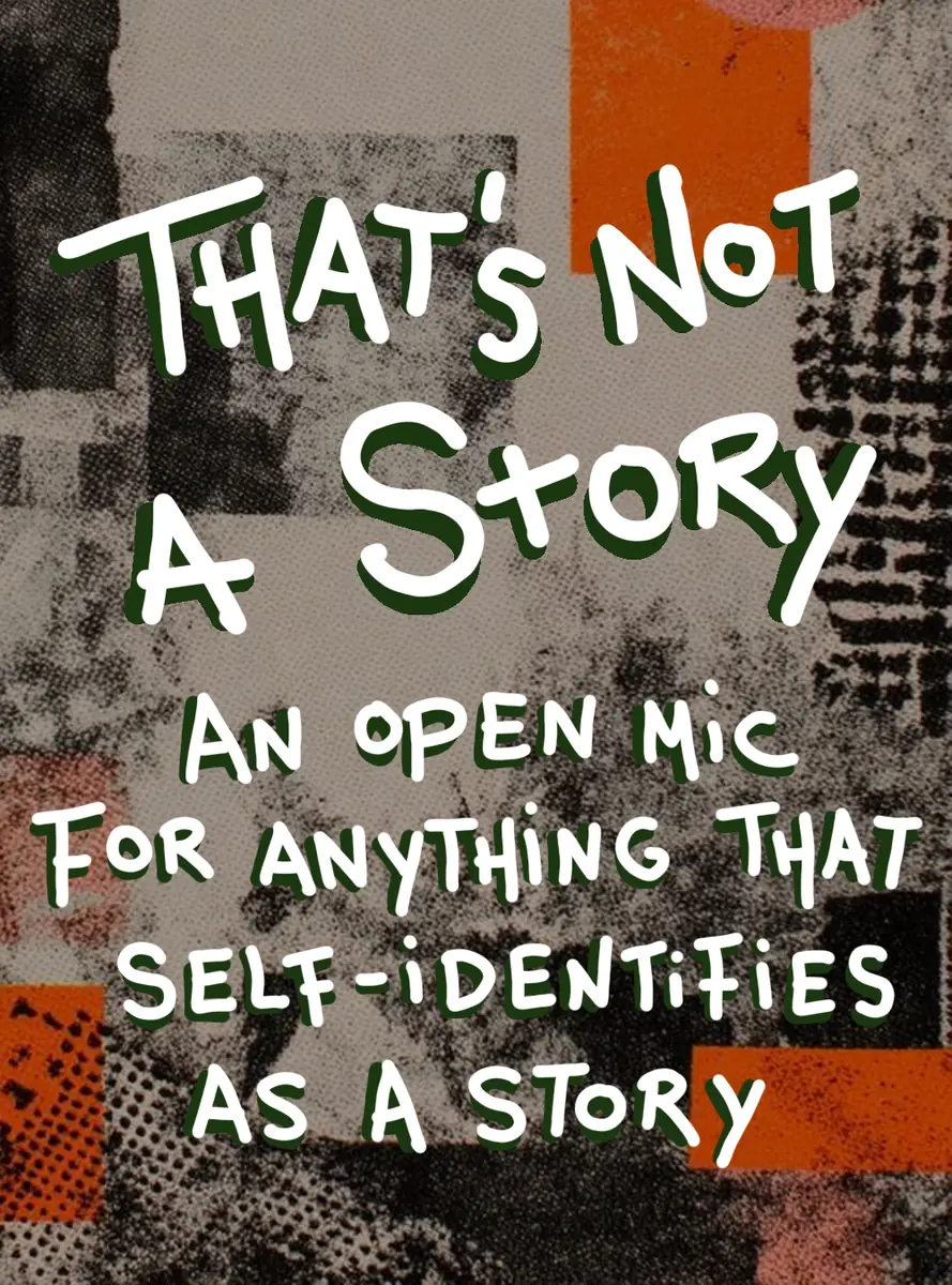 That's Not a Story - an open mic that self-identifies as a story (in English) — Pygméteatern, Stockholm