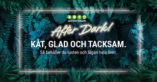 Universeum After Dark: Aroused, Happy and Grateful
