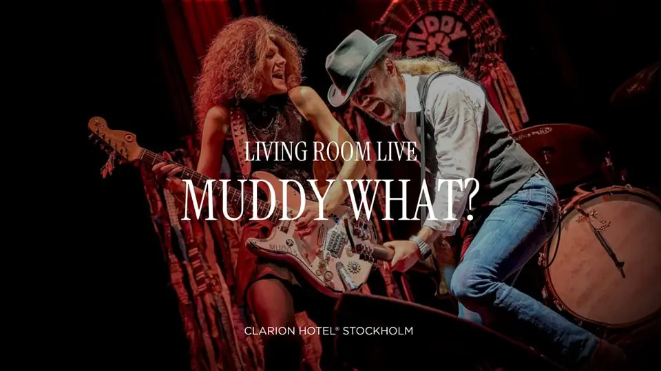 Living Room Live med Muddy What? — Clarion Stockholm, Stockholm