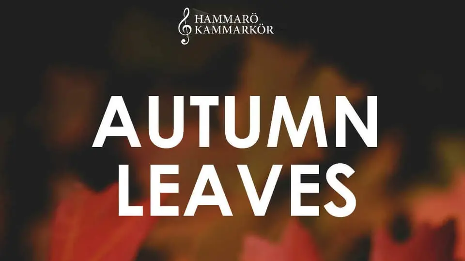 Autumn Leaves - Hammarö Kammarkör — Hammarö Kulturhus, Hammarö