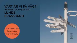 Vart är vi på väg? Concert & Quiz Lunds Brassband
