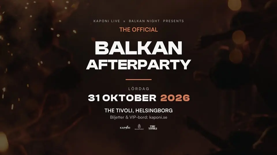 BALKAN AFTERPARTY — The Tivoli, Helsingborg
