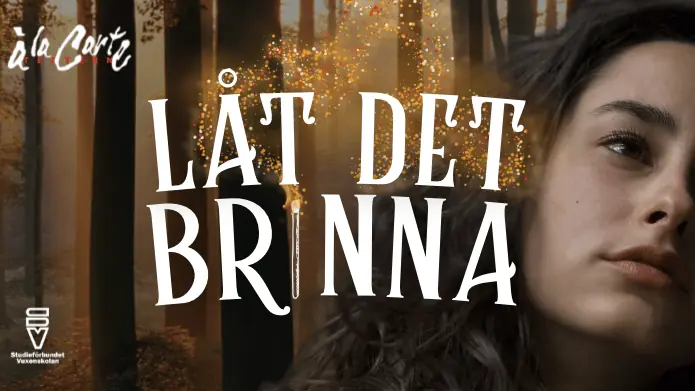 LÅT DET BRINNA — Tonsalen Huddinge, Huddinge