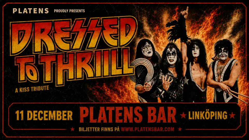 DRESSED TO THRILL - KISS TRIBUTE — Platens Bar, Linköping