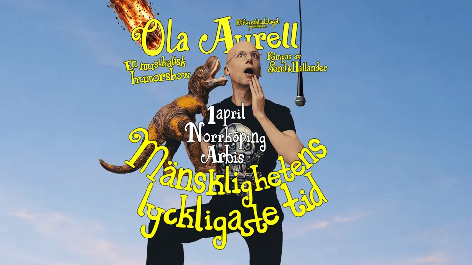Ola Aurell och mänsklighetens lyckligaste tid — Arbis, Norrköping