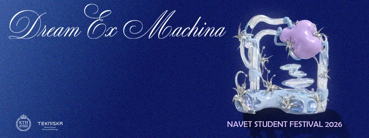 Navet Student Festival: Dream Ex Machina — Tekniska museet, Stockholm