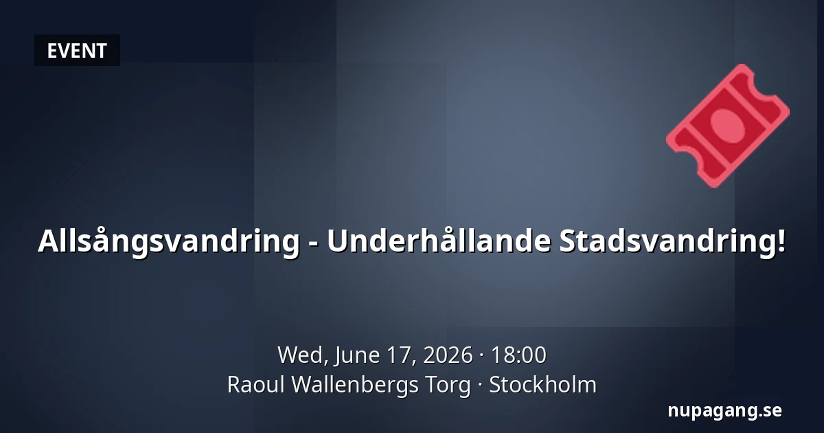 Allsångsvandring - Underhållande Stadsvandring! — Raoul Wallenbergs Torg, Stockholm