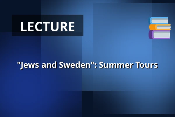 "Jews and Sweden": Summer Tours — Judiska museet, Stockholm