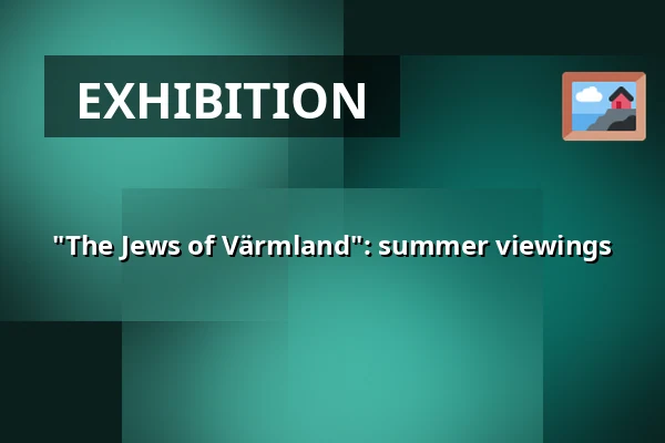 "The Jews of Värmland": summer viewings — Judiska museet, Stockholm