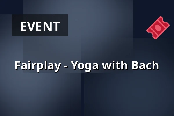 Fairplay - Yoga with Bach — Konserthuset Stockholm, Stockholm