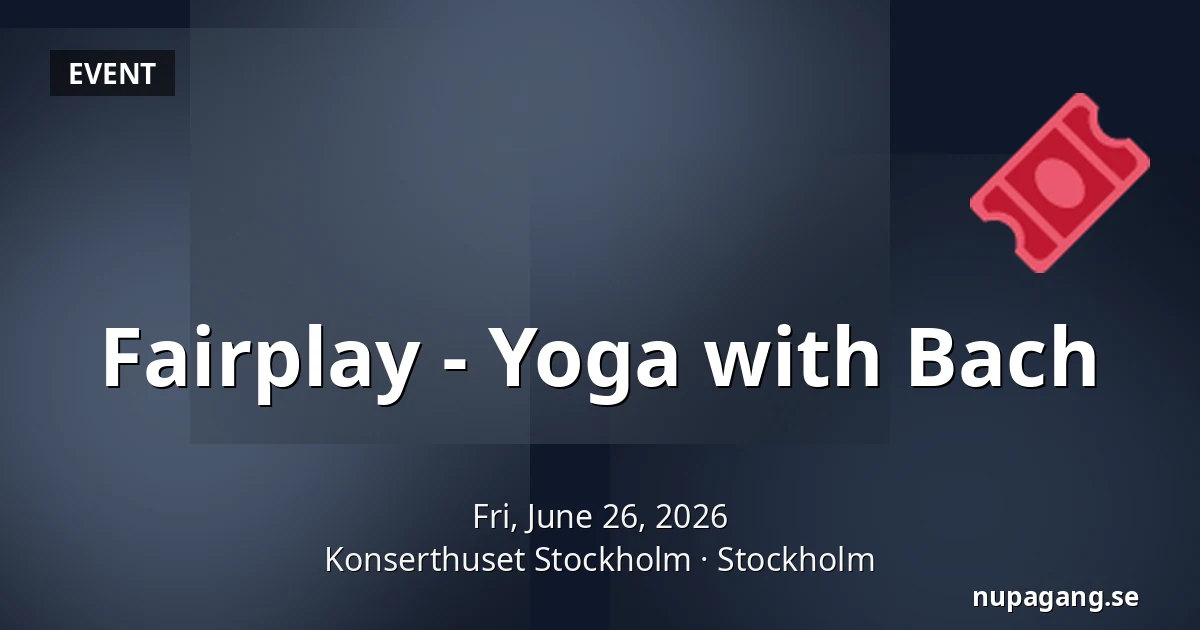 Fairplay - Yoga with Bach — Konserthuset Stockholm, Stockholm