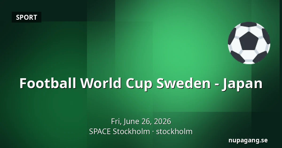 Football World Cup Sweden - Japan — SPACE Stockholm, stockholm