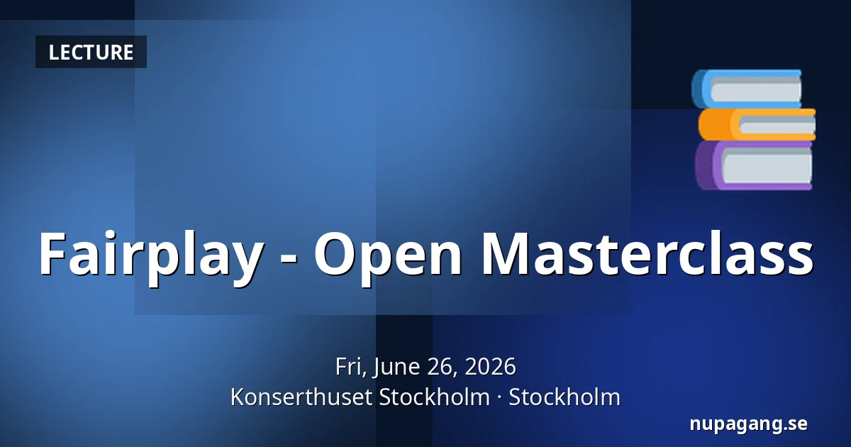 Fairplay - Open Masterclass — Konserthuset Stockholm, Stockholm