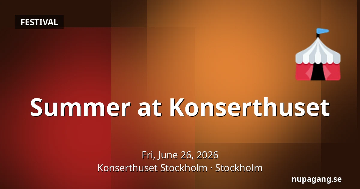 Summer at Konserthuset — Konserthuset Stockholm, Stockholm