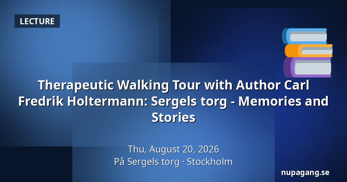 Therapeutic Walking Tour with Author Carl Fredrik Holtermann: Sergels torg - Memories and Stories — På Sergels torg, Stockholm