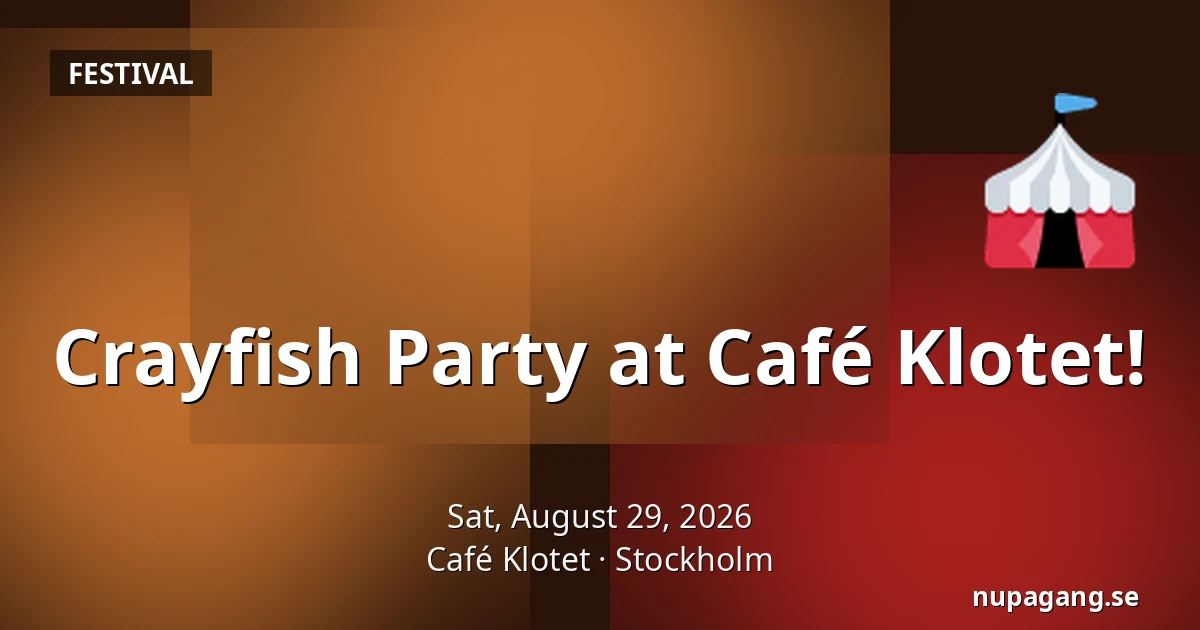 Crayfish Party at Café Klotet! — Café Klotet, Stockholm