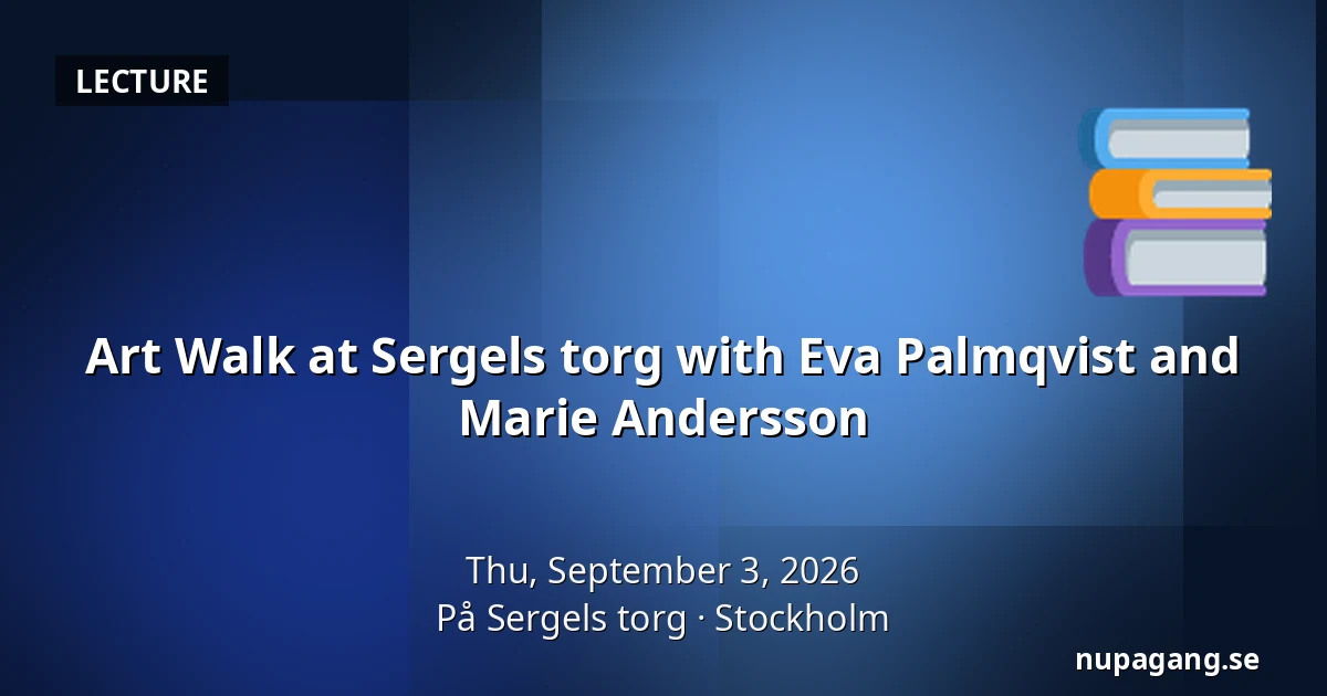 Art Walk at Sergels torg with Eva Palmqvist and Marie Andersson — På Sergels torg, Stockholm